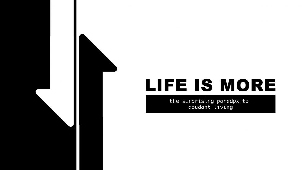Life Is More